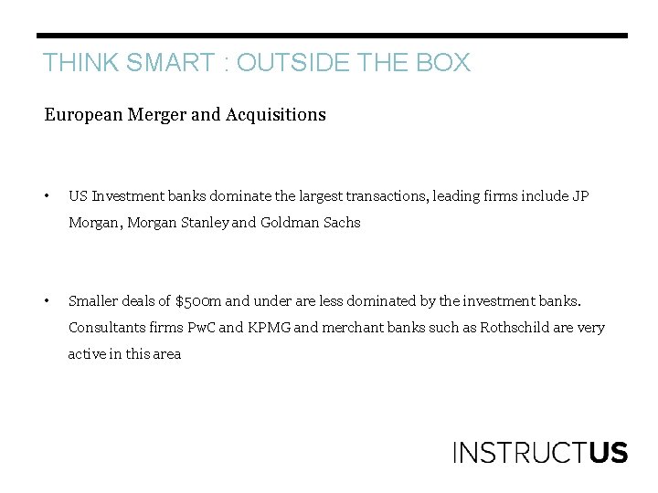 THINK SMART : OUTSIDE THE BOX European Merger and Acquisitions • US Investment banks