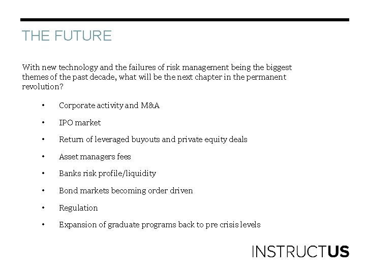 THE FUTURE With new technology and the failures of risk management being the biggest