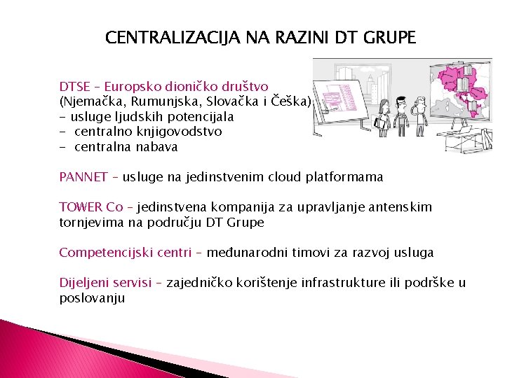 CENTRALIZACIJA NA RAZINI DT GRUPE DTSE – Europsko dioničko društvo (Njemačka, Rumunjska, Slovačka i