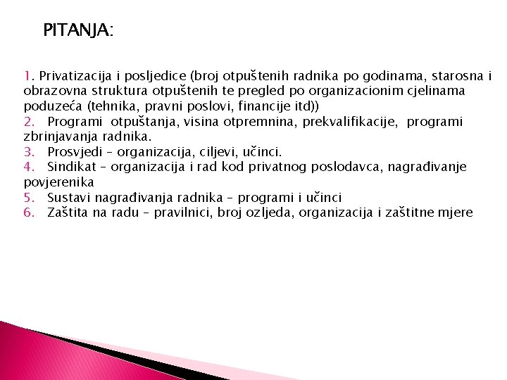 PITANJA: 1. Privatizacija i posljedice (broj otpuštenih radnika po godinama, starosna i obrazovna struktura