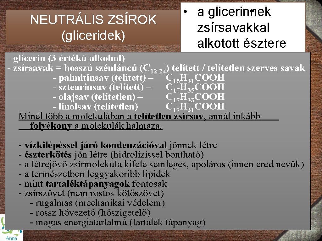 NEUTRÁLIS ZSÍROK (gliceridek) • a glicerinnek zsírsavakkal alkotott észtere - glicerin (3 értékű alkohol)