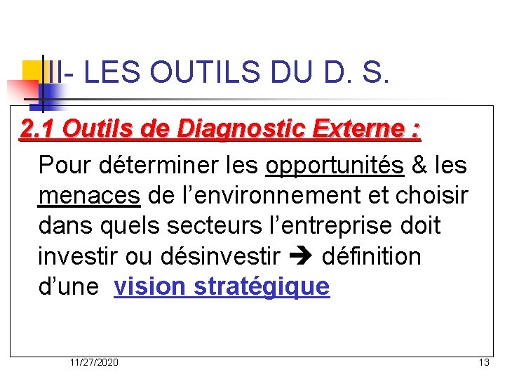 II- LES OUTILS DU D. S. 2. 1 Outils de Diagnostic Externe : Pour