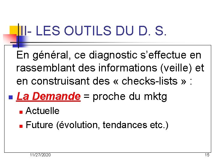 II- LES OUTILS DU D. S. En général, ce diagnostic s’effectue en rassemblant des