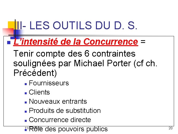 II- LES OUTILS DU D. S. n L’intensité de la Concurrence = Tenir compte