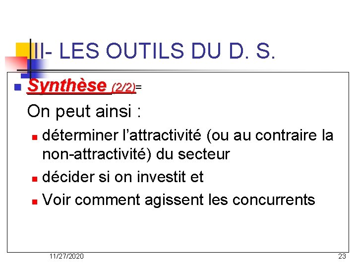 II- LES OUTILS DU D. S. n Synthèse (2/2)= (2/2) On peut ainsi :