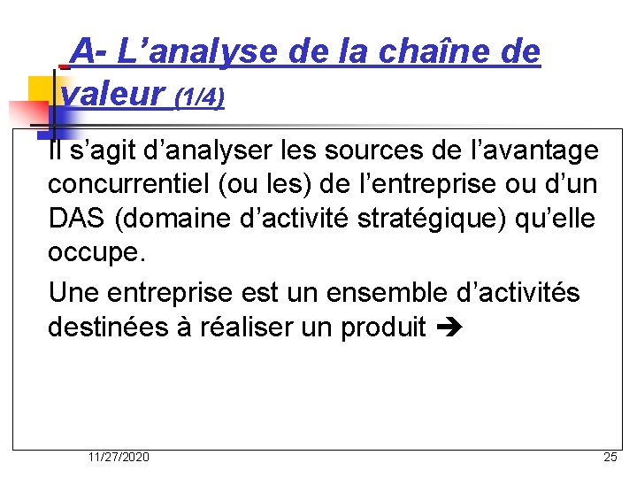 A- L’analyse de la chaîne de valeur (1/4) Il s’agit d’analyser les sources de