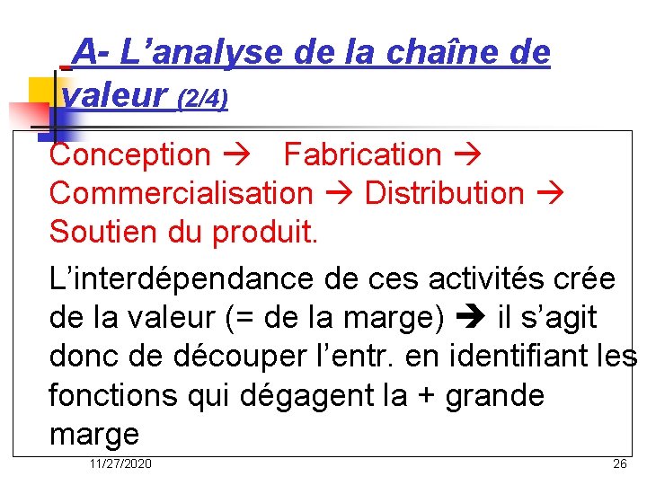 A- L’analyse de la chaîne de valeur (2/4) Conception Fabrication Commercialisation Distribution Soutien du