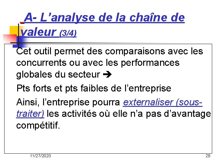 A- L’analyse de la chaîne de valeur (3/4) Cet outil permet des comparaisons avec