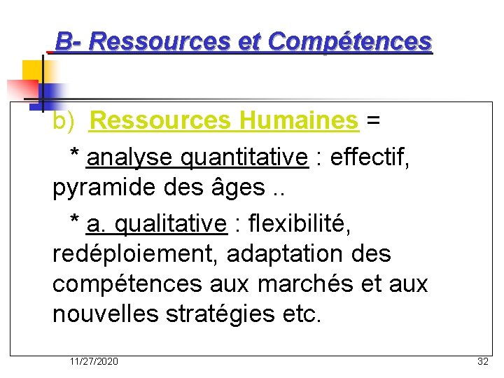 B- Ressources et Compétences b) Ressources Humaines = * analyse quantitative : effectif, pyramide