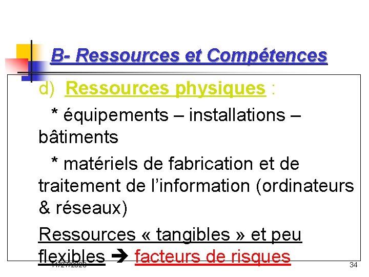 B- Ressources et Compétences d) Ressources physiques : * équipements – installations – bâtiments