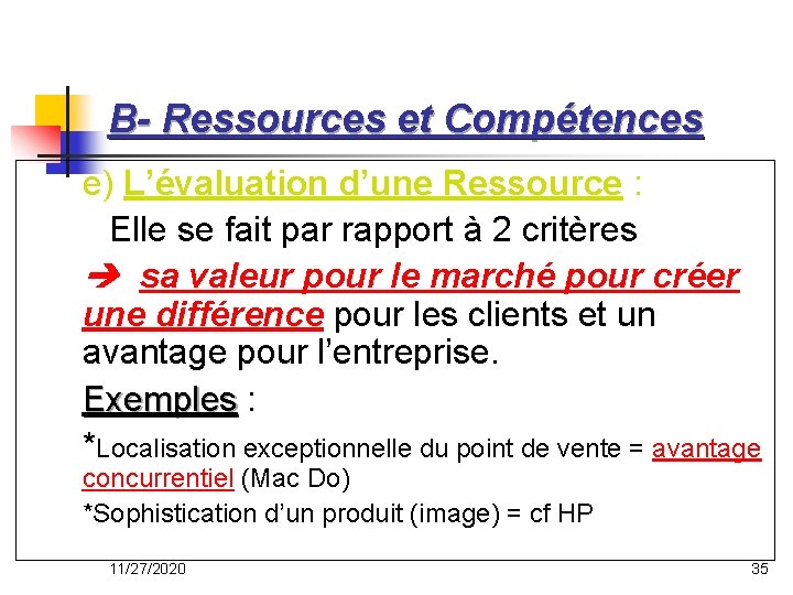 B- Ressources et Compétences e) L’évaluation d’une Ressource : Elle se fait par rapport