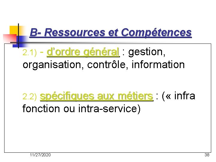 B- Ressources et Compétences 2. 1) - d’ordre général : gestion, d’ordre général organisation,