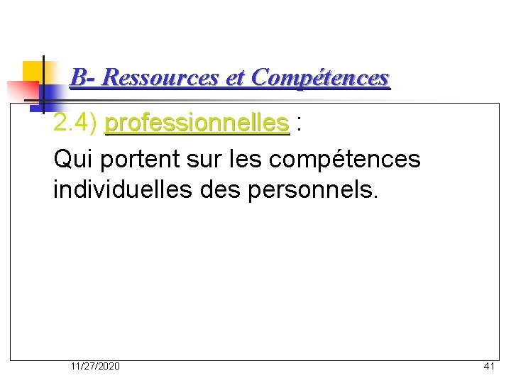 B- Ressources et Compétences 2. 4) professionnelles : professionnelles Qui portent sur les compétences