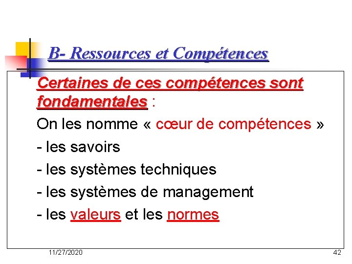 B- Ressources et Compétences Certaines de ces compétences sont fondamentales : fondamentales On les