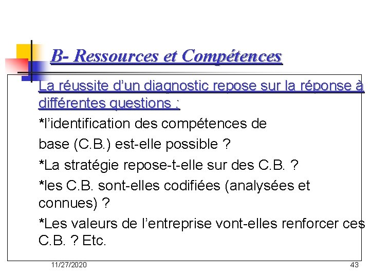 B- Ressources et Compétences La réussite d’un diagnostic repose sur la réponse à différentes