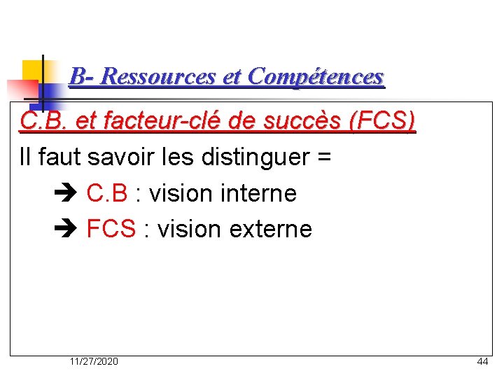 B- Ressources et Compétences C. B. et facteur-clé de succès (FCS) Il faut savoir