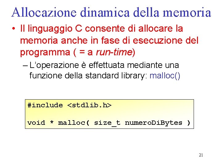 Allocazione dinamica della memoria • Il linguaggio C consente di allocare la memoria anche