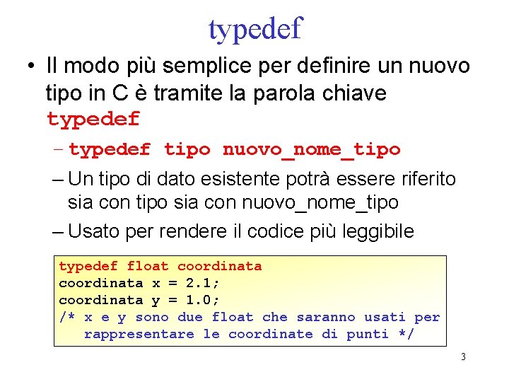 typedef • Il modo più semplice per definire un nuovo tipo in C è