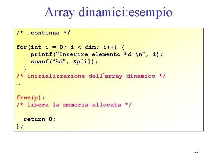 Array dinamici: esempio /* …continua */ for(int i = 0; i < dim; i++)