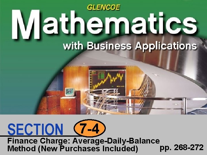 SECTION 7 -4 Finance Charge: Average-Daily-Balance pp. 268 -272 Method (New Purchases Included) 