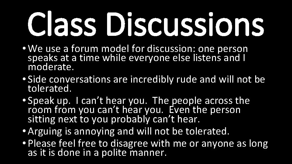 Class Discussions • We use a forum model for discussion: one person speaks at