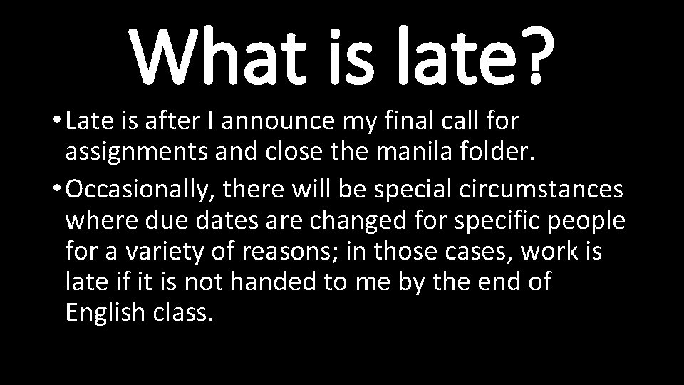 What is late? • Late is after I announce my final call for assignments