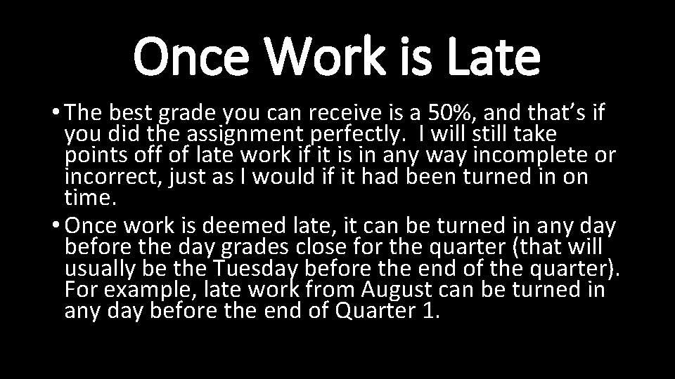 Once Work is Late • The best grade you can receive is a 50%,