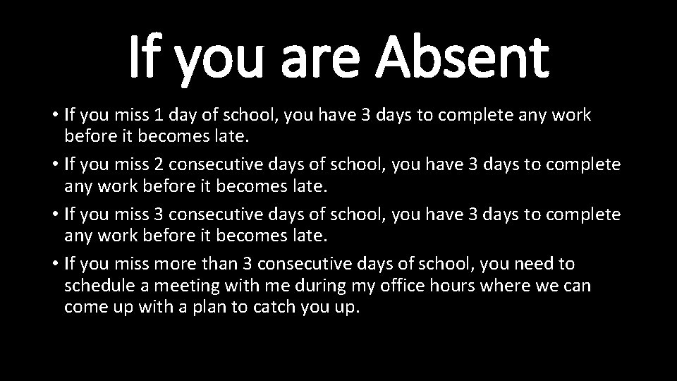 If you are Absent • If you miss 1 day of school, you have