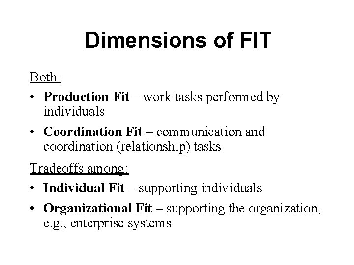Dimensions of FIT Both: • Production Fit – work tasks performed by individuals • Dimensions of FIT Both: • Production Fit – work tasks performed by individuals •