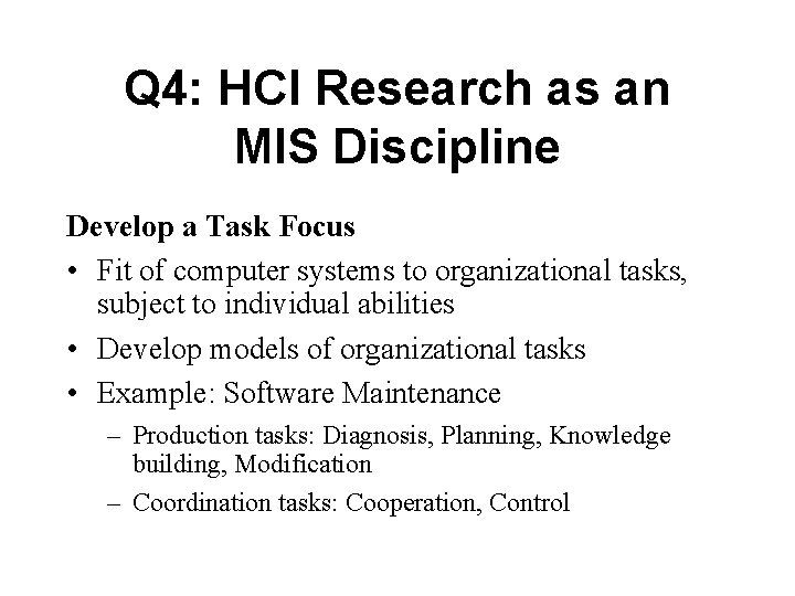 Q 4: HCI Research as an MIS Discipline Develop a Task Focus • Fit Q 4: HCI Research as an MIS Discipline Develop a Task Focus • Fit