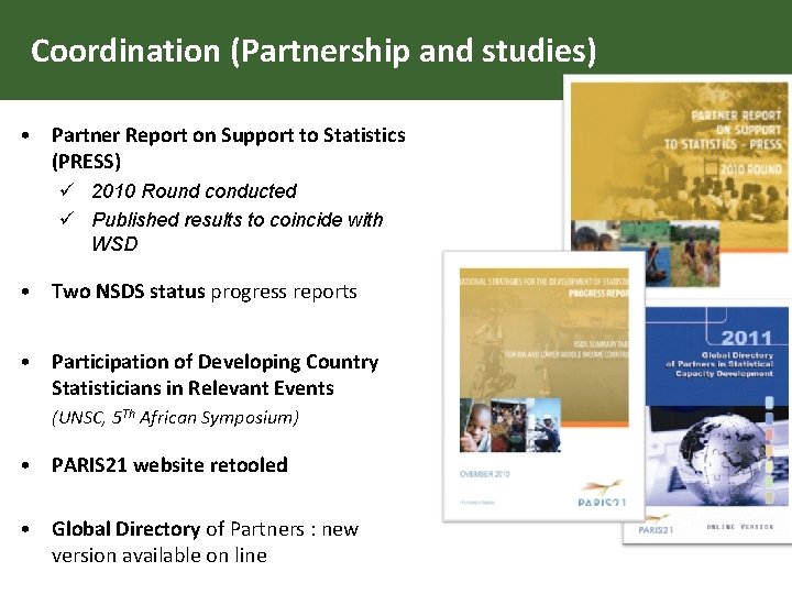 Coordination (Partnership and studies) • Partner Report on Support to Statistics (PRESS) ü 2010