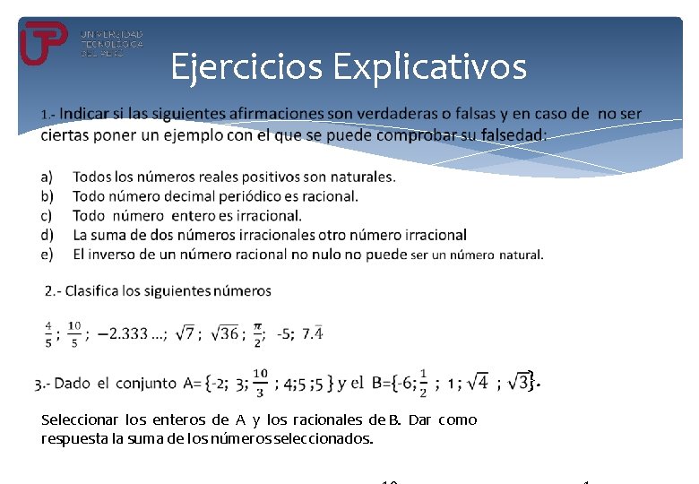 Ejercicios Explicativos }. Seleccionar los enteros de A y los racionales de B. Dar