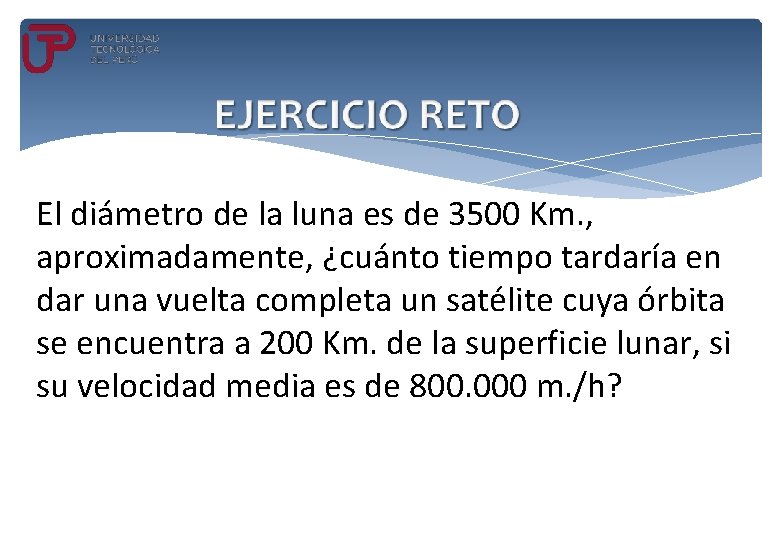 El diámetro de la luna es de 3500 Km. , aproximadamente, ¿cuánto tiempo tardaría