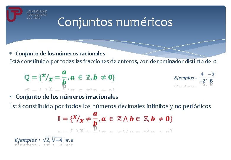 Conjuntos numéricos Conjunto de los números racionales Está constituido por todas las fracciones de