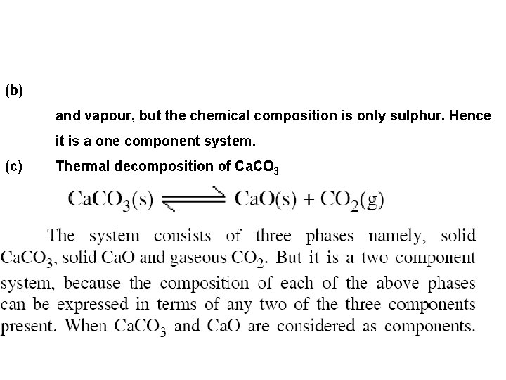 (b) and vapour, but the chemical composition is only sulphur. Hence it is a
