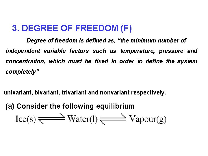 3. DEGREE OF FREEDOM (F) Degree of freedom is defined as, “the minimum number