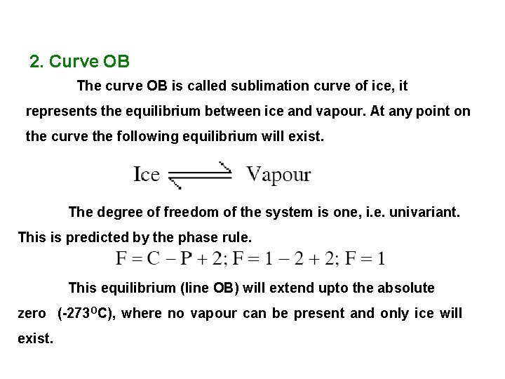 2. Curve OB The curve OB is called sublimation curve of ice, it represents