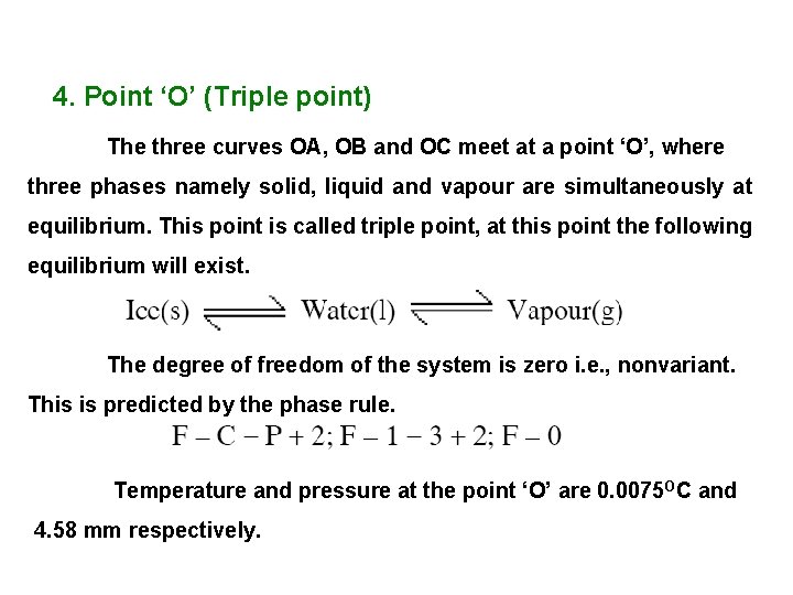 4. Point ‘O’ (Triple point) The three curves OA, OB and OC meet at