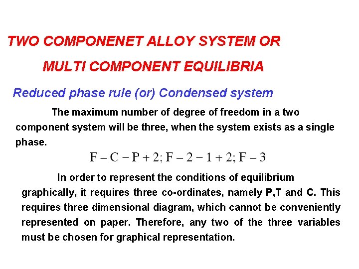 TWO COMPONENET ALLOY SYSTEM OR MULTI COMPONENT EQUILIBRIA Reduced phase rule (or) Condensed system