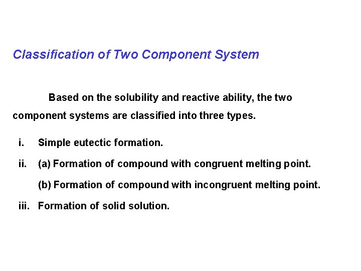 Classification of Two Component System Based on the solubility and reactive ability, the two