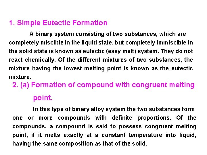 1. Simple Eutectic Formation A binary system consisting of two substances, which are completely
