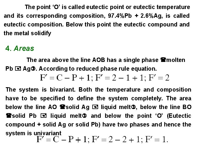 The point ‘O’ is called eutectic point or eutectic temperature and its corresponding composition,