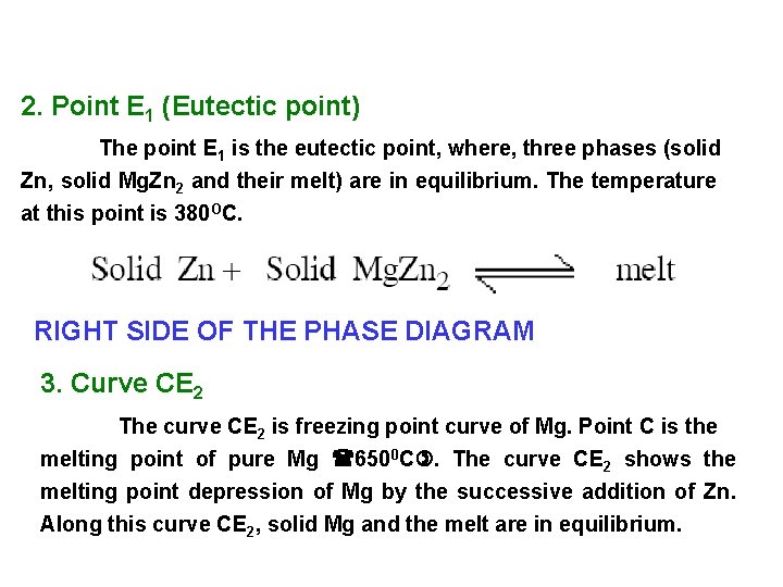 2. Point E 1 (Eutectic point) The point E 1 is the eutectic point,