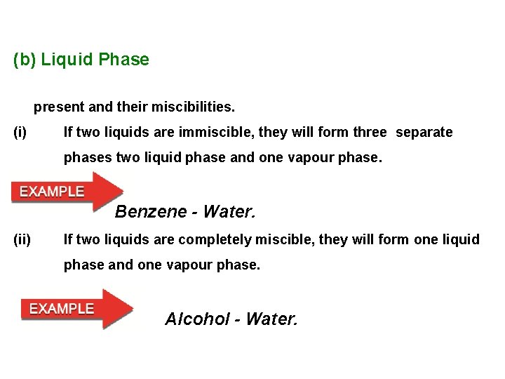 (b) Liquid Phase present and their miscibilities. (i) If two liquids are immiscible, they