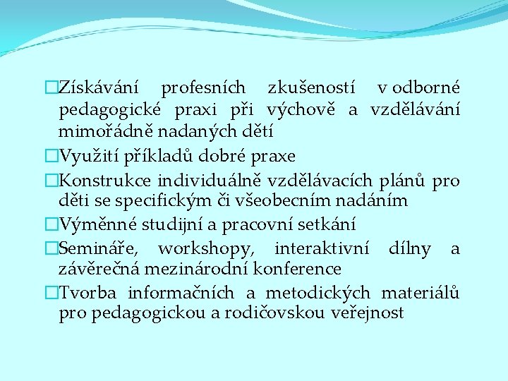 �Získávání profesních zkušeností v odborné pedagogické praxi při výchově a vzdělávání mimořádně nadaných dětí