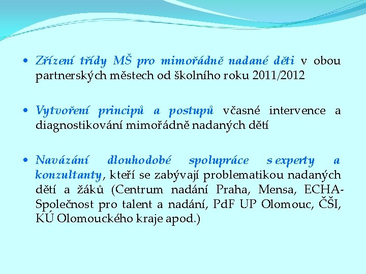  • Zřízení třídy MŠ pro mimořádně nadané děti v obou partnerských městech od