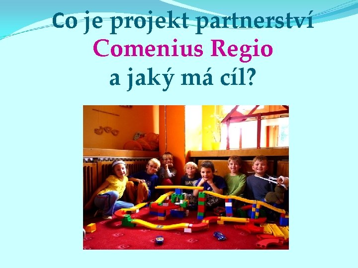 Co je projekt partnerství Comenius Regio a jaký má cíl? 