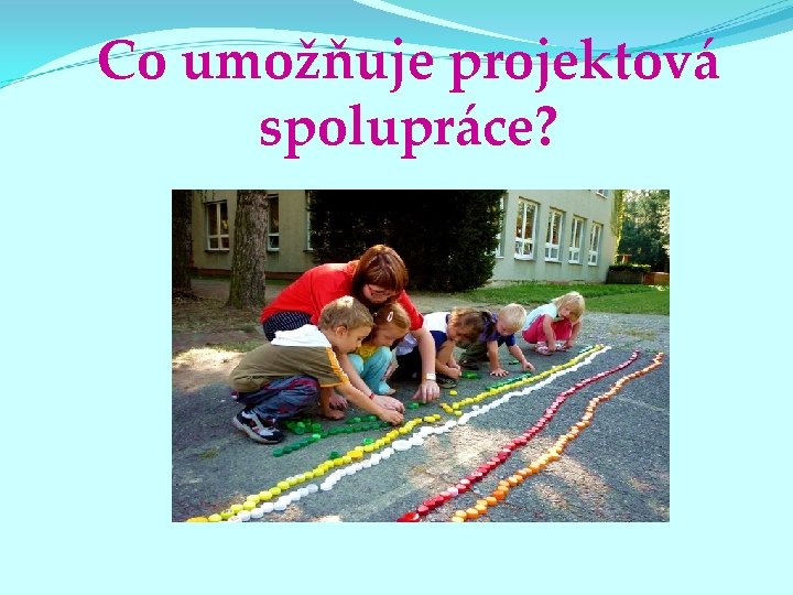 Co umožňuje projektová spolupráce? 