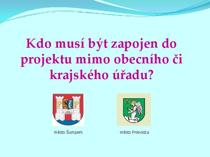 Kdo musí být zapojen do projektu mimo obecního či krajského úřadu? město Šumperk město