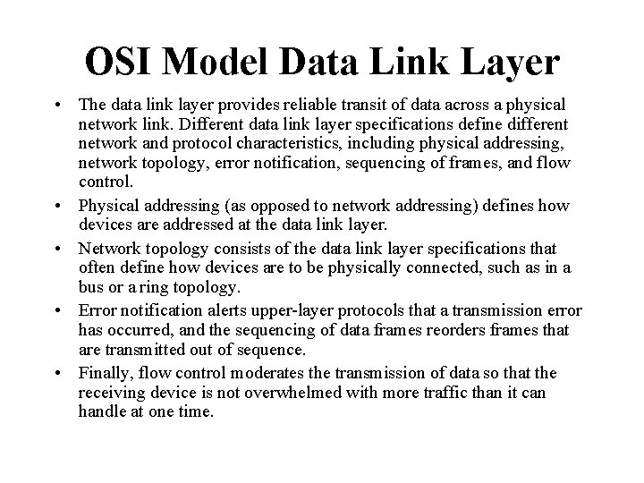 OSI Model Data Link Layer • The data link layer provides reliable transit of